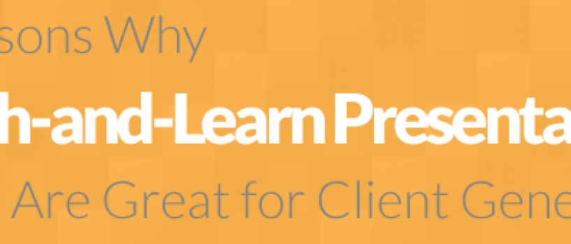 3 Reasons Why Lunch-and-Learn Presentations Are So Powerful For Client Generation